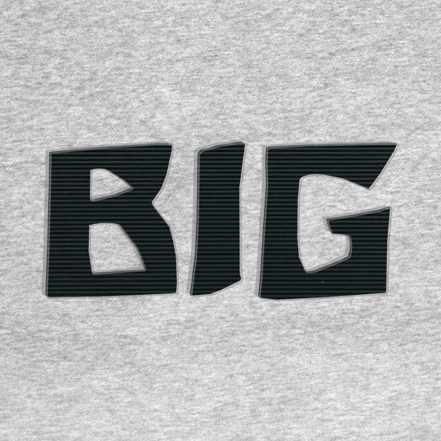 BIG by afternoontees